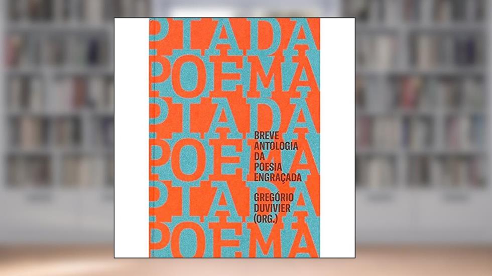 Poema-piada: Breve antologia da poesia engraçada, do autor Gregório Duvivier