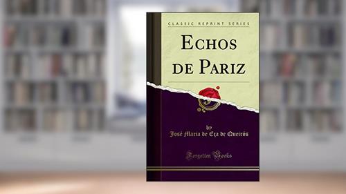 Capa de Echos de Pariz (Classic Reprint), do autor José Maria de Eça de Queirós