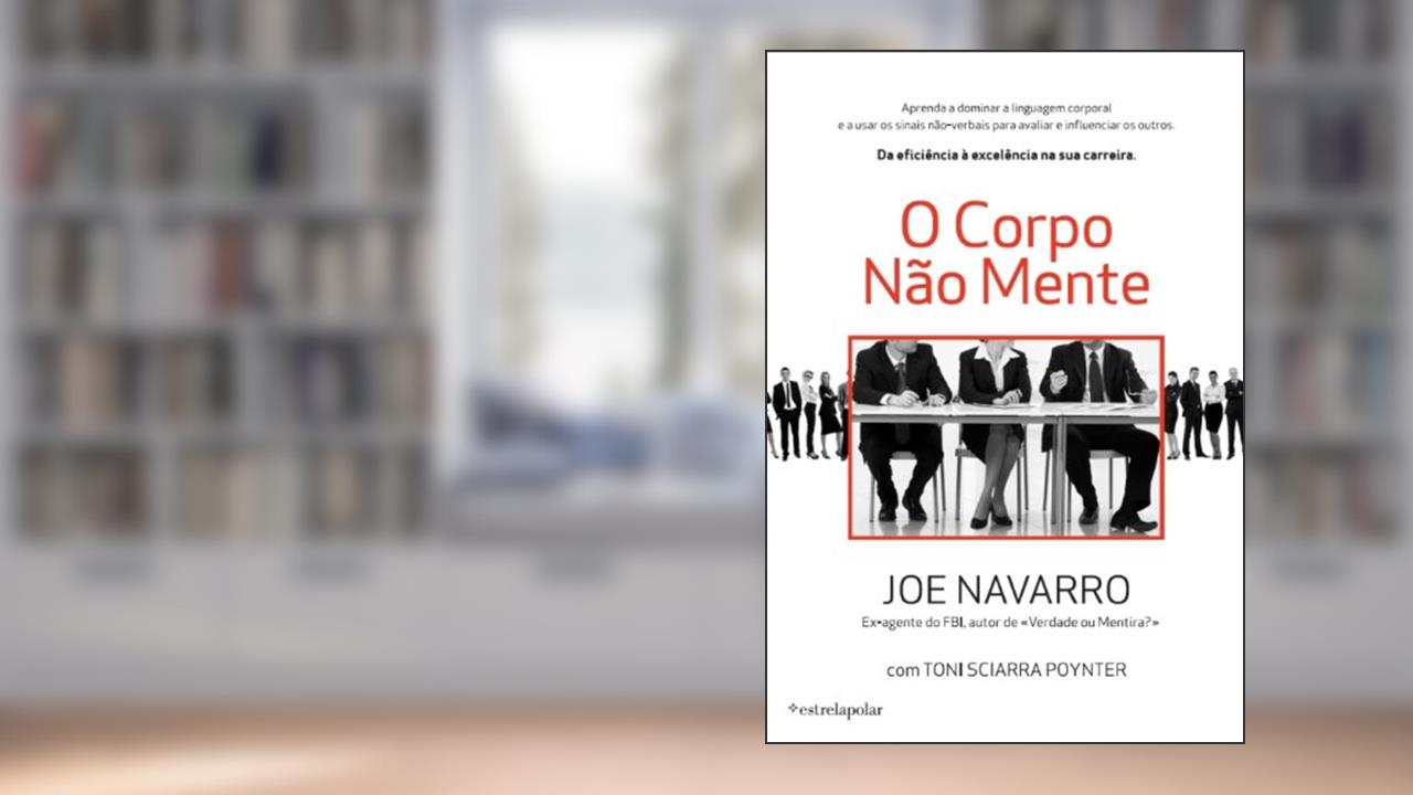 O Corpo Não Mente, do autor Joe Navarro