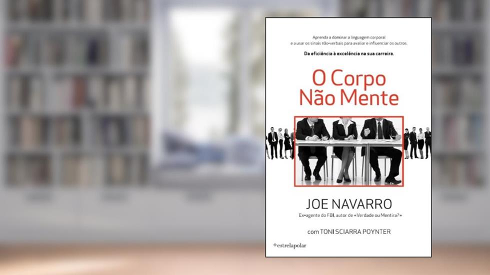 O Corpo Não Mente, do autor Joe Navarro