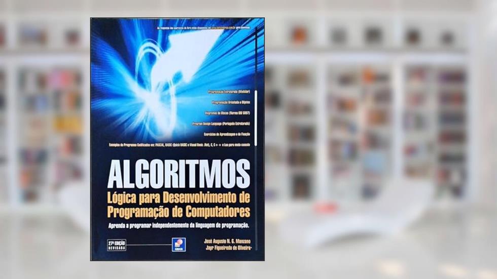 Algoritmos. Lógica Para Desenvolvimento de Programação, do autor Jose Augusto Navarro Garcia Manzano; Jayr Figueiredo de Oliveira