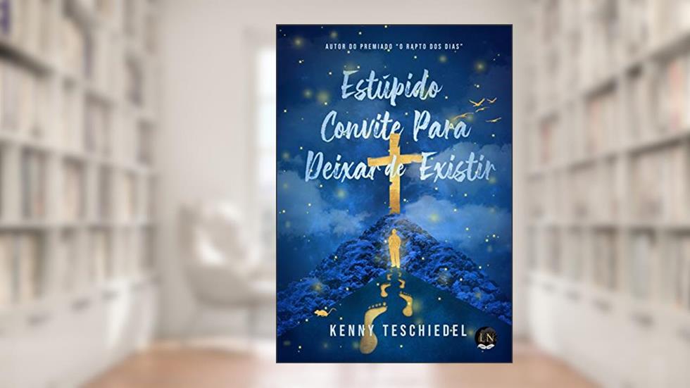 Estúpido Convite Para Deixar de Existir, do autor Kenny Teschiedel