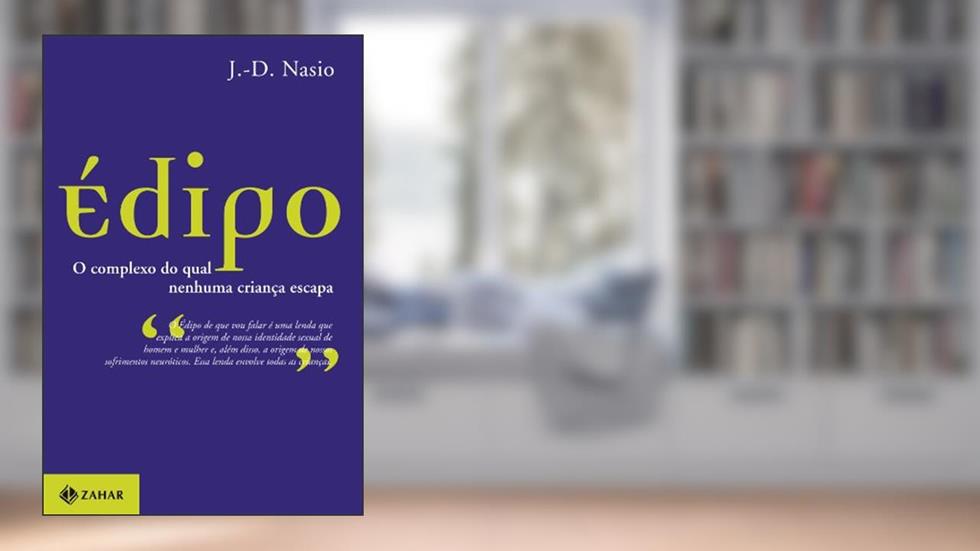 Édipo: O complexo do qual nenhuma criança escapa, do autor J.-D. Nasio