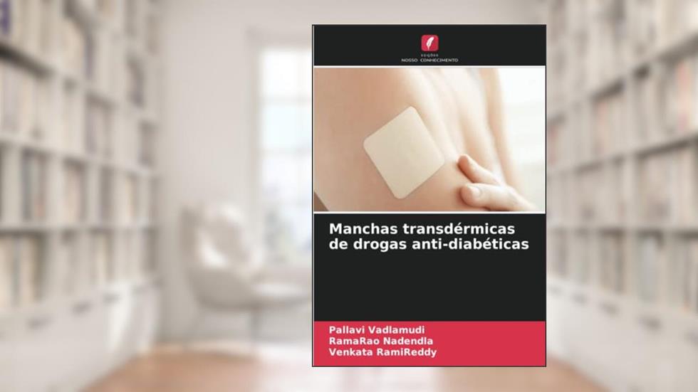 Manchas transdérmicas de drogas anti-diabéticas, do autor Pallavi Vadlamudi; Ramarao Nadendla; Venkata RamiReddy