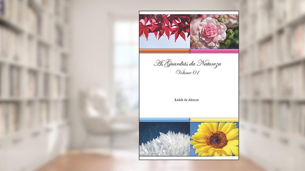 As Guardiãs da Natureza - Volume 1, do autor Leilah de Alencar