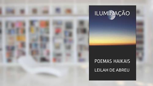 Capa de Iluminação: Poemas Haikais, do autor Leilah de Abreu