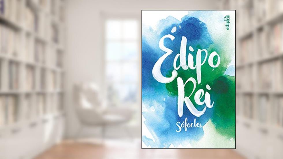 Édipo Rei - Sófocles: Clássicos da Grécia Antiga, do autor Sófocles