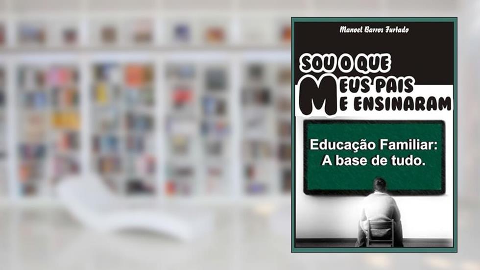 Sou o que Meus Pais Me Ensinaram, do autor Manoel Barros Furtado