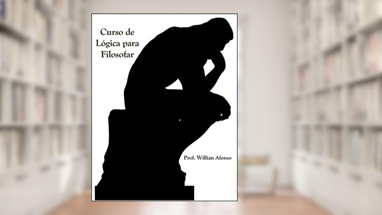 Curso de Lógica para Filosofar, do autor WILLIAN AFONSO