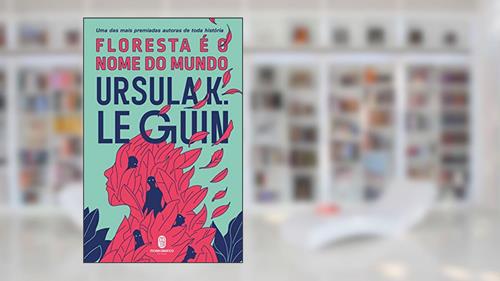 Capa de Floresta é o Nome do Mundo, do autor Ursula K.Le Guin