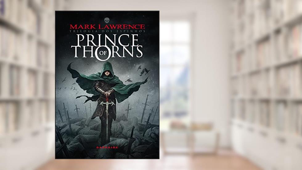 Prince of Thorns (Trilogia dos Espinhos Livro 1), do autor Mark Lawrence