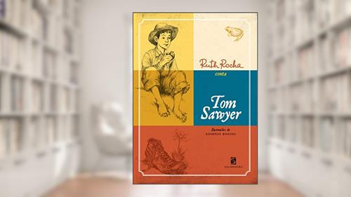 Capa de Ruth Rocha conta Tom Sawyer, do autor Ruth Rocha