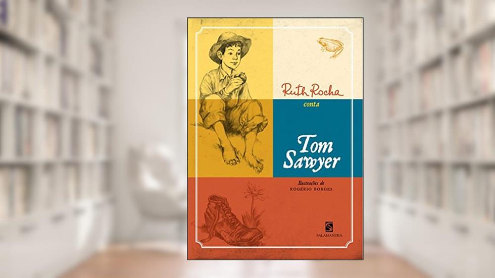 Ruth Rocha conta Tom Sawyer, do autor Ruth Rocha