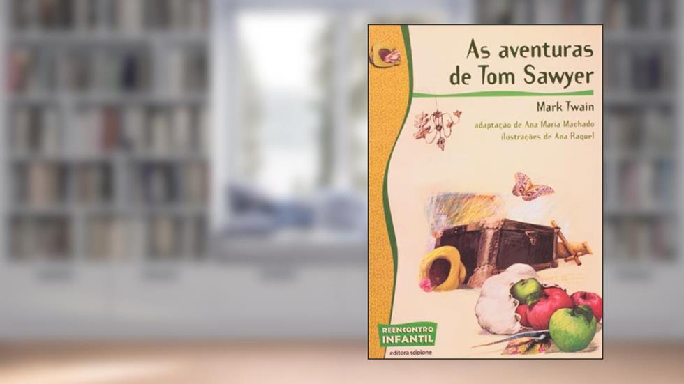 As aventuras de Tom Sawyer, do autor Ana Maria Machado; Mark Twain