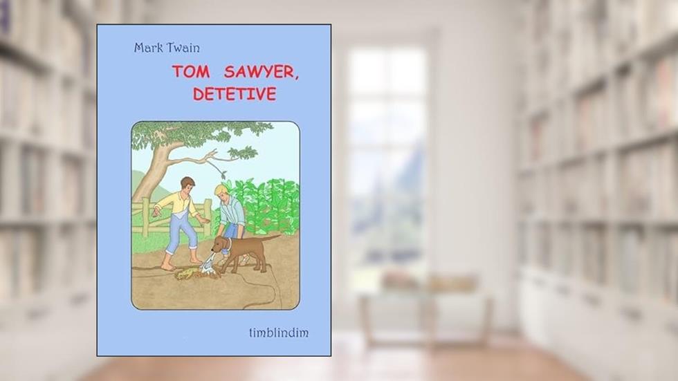 Tom Sawyer, Detetive, do autor Mark Twain