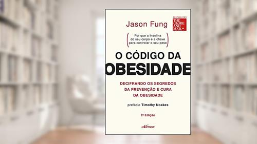 Capa de O código da obesidade: decifrando os segredos da prevenção e cura da obesidade, do autor Jason Fung