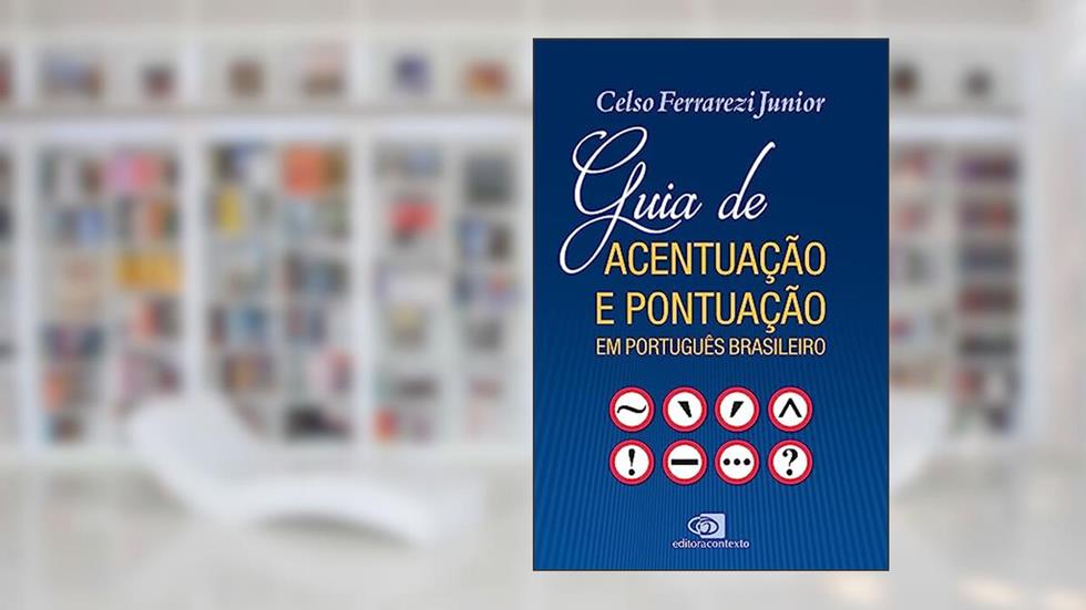 Guia de acentuação e pontuação em português brasileiro, do autor Celso Ferrarezi Junior