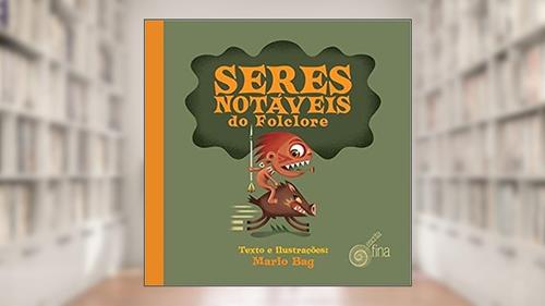 Capa de Seres Notáveis do Folclore, do autor Mario Bag