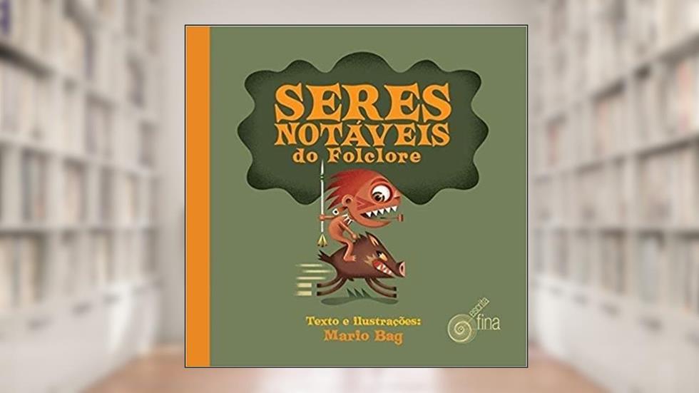 Seres Notáveis do Folclore, do autor Mario Bag