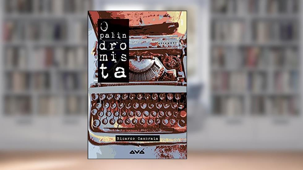O palindromista, do autor Ricardo Cambraia