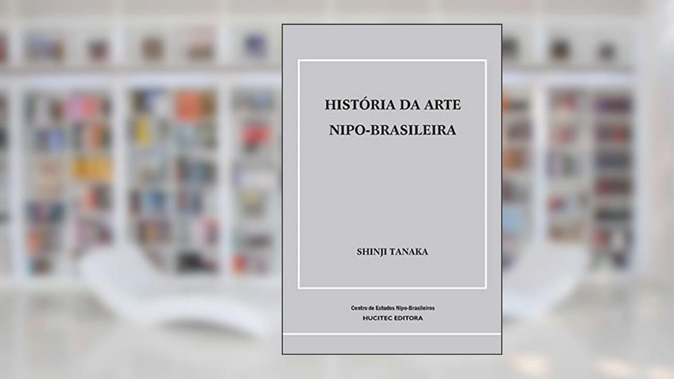 História da arte nipo-brasileira, do autor Shinji Tanaka