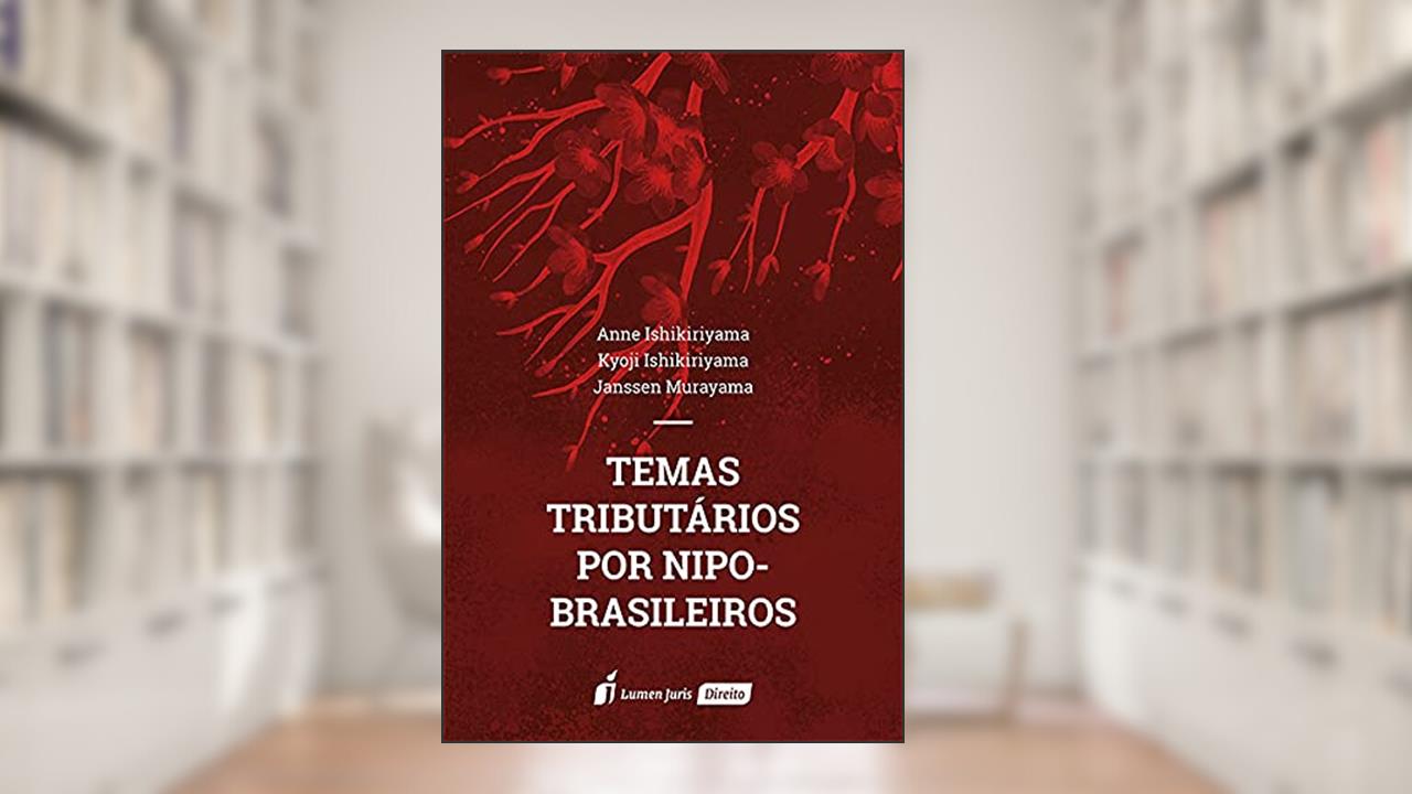 Temas Tributários Por Nipo-brasileiros - 2021, do autor Anne Ishikiriyama; kyoji Ishikiriyama; janssen Murayama