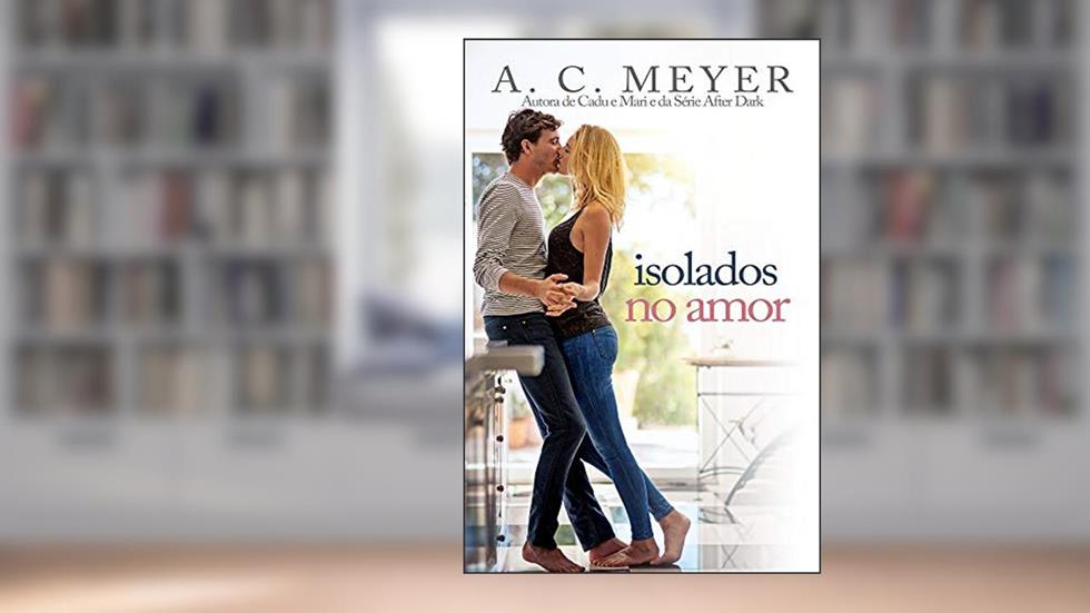 Isolados no amor, do autor A. C. Meyer