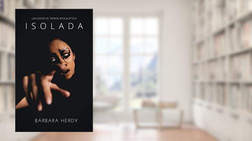 Capa de Isolada: Um conto de terror apocalíptico, do autor Bárbara Sobral; Bárbara Herdy