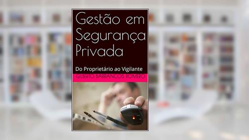 Capa de Gestão em Segurança Privada: Do Proprietário ao Vigilante, do autor Gilberto Barrancos Romero
