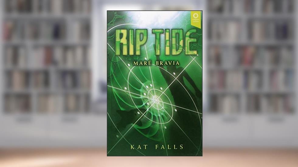 Rip Tide: Maré Bravia, do autor Kat Falls
