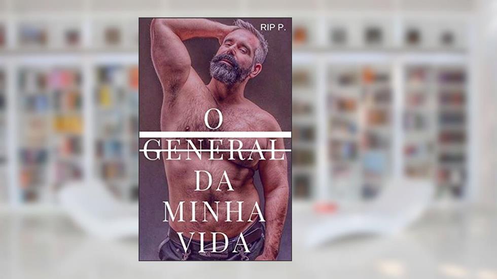 O General da Minha Vida, do autor Rip P.