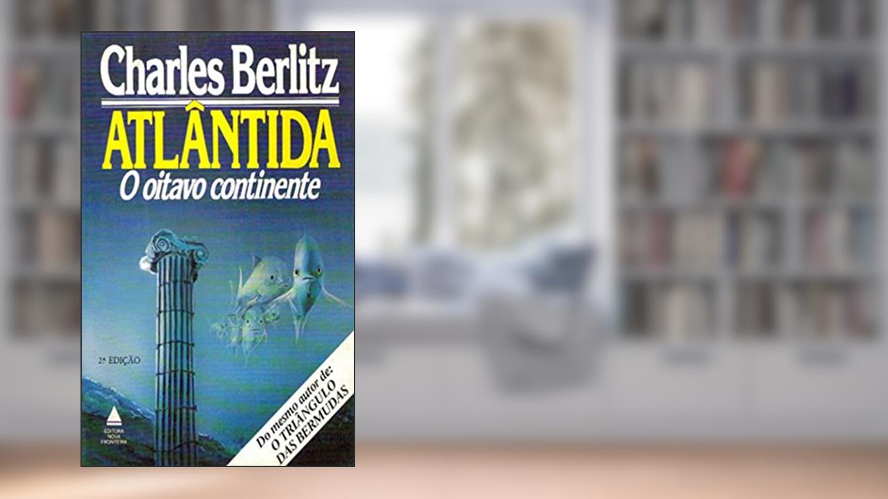 Atlântida. O Oitavo Continente, do autor Charles Berlitz