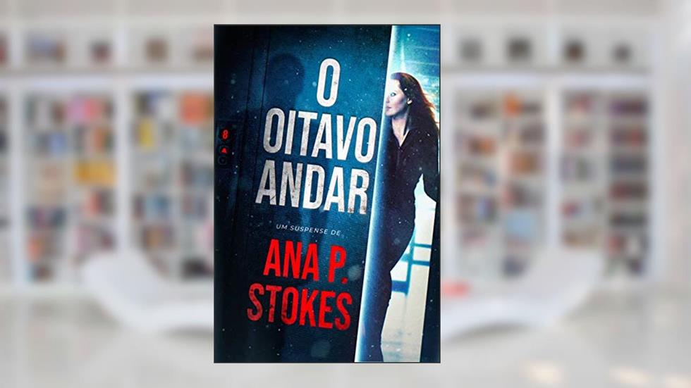 O Oitavo Andar, do autor Ana P. Stokes