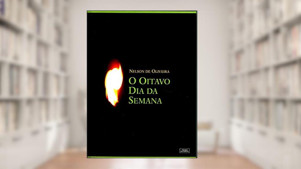 O Oitavo Dia da Semana, do autor Nelson De Oliveira