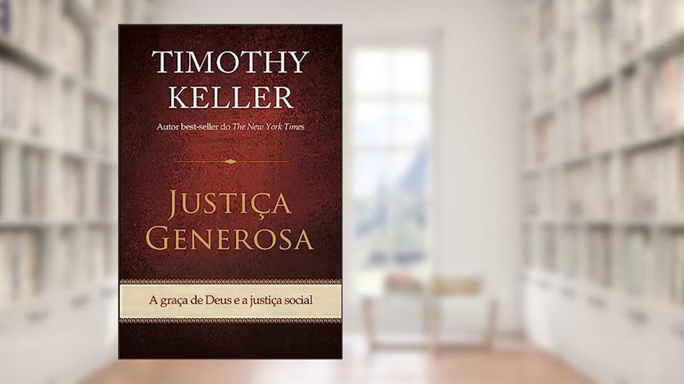 Justiça Generosa, do autor Timothy Keller