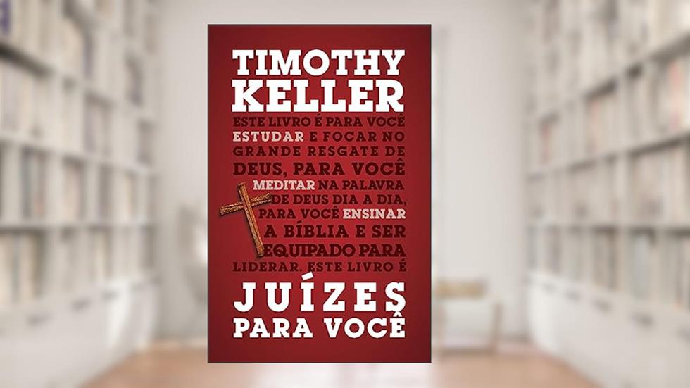 Juízes Para Você, do autor Timothy Keller
