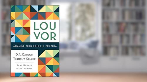 Capa de Louvor, do autor Mark Ashton; R. Kent Hugues; Timothy J. Keller; D.A. Carson