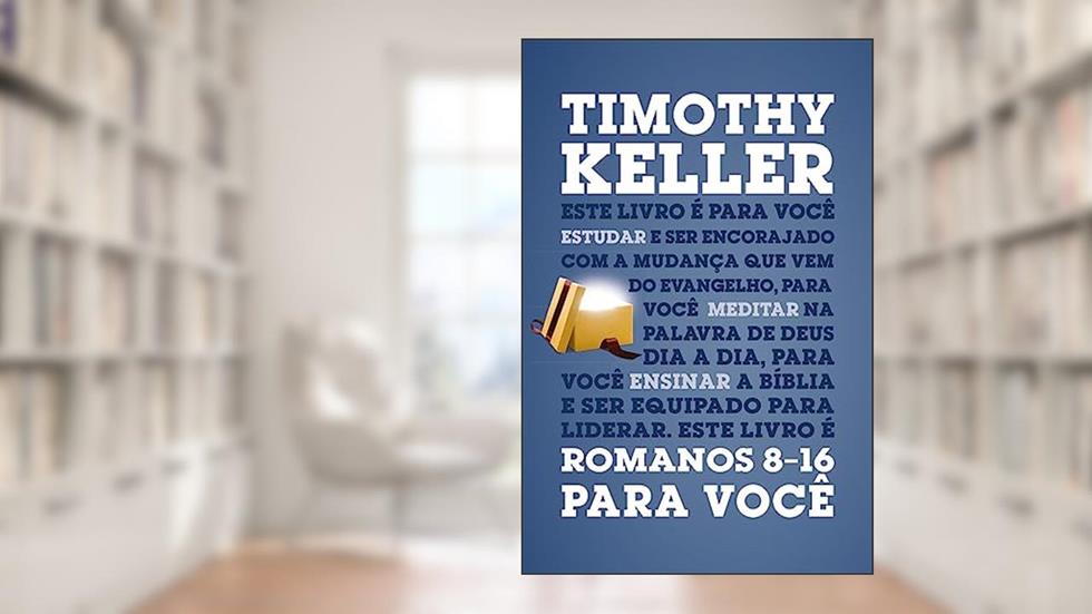 Romanos 8-16 Para Você, do autor Timothy Keller