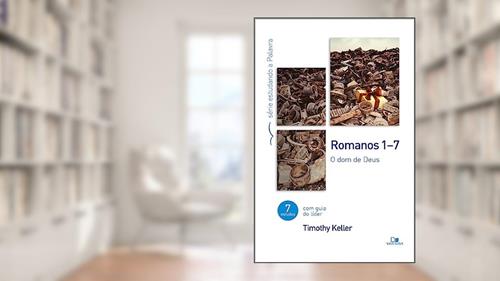 Capa de Romanos 1-7 Série Estudando a Palavra, do autor Timothy Keller