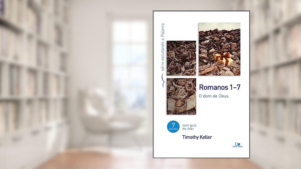 Romanos 1-7 Série Estudando a Palavra, do autor Timothy Keller