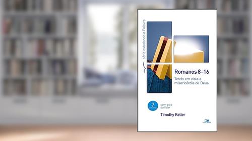 Capa de Romanos 8-16 Série Estudando a Palavra, do autor Timothy Keller