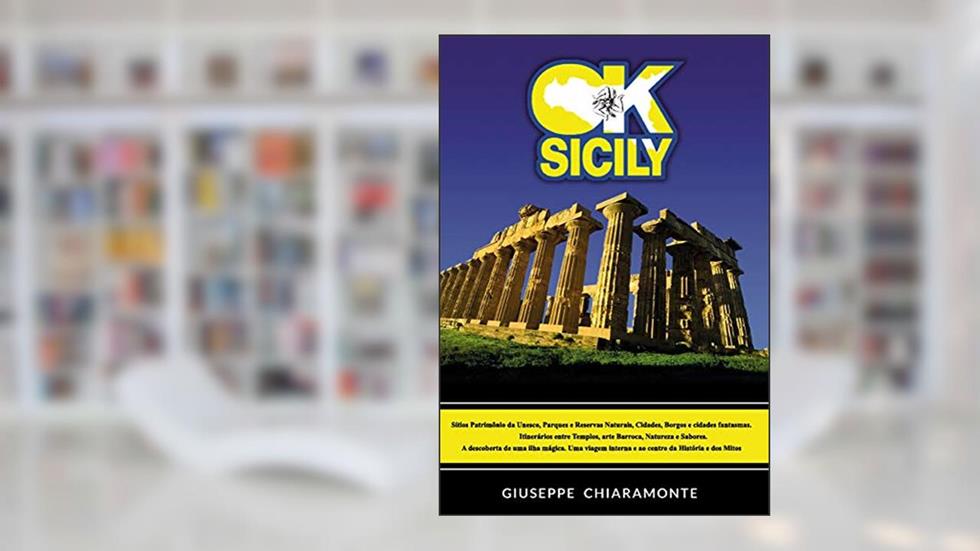 OK Sicily: Na Sicília a História se transforma en Lenda... e a Lenda se torna Mito!, do autor Giuseppe Chiaramonte