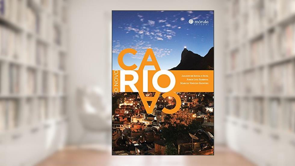 O Novo Carioca, do autor Jailson de Souza E Silva; Jorge Luiz Barbosa; Marcus Vinicius Faustini