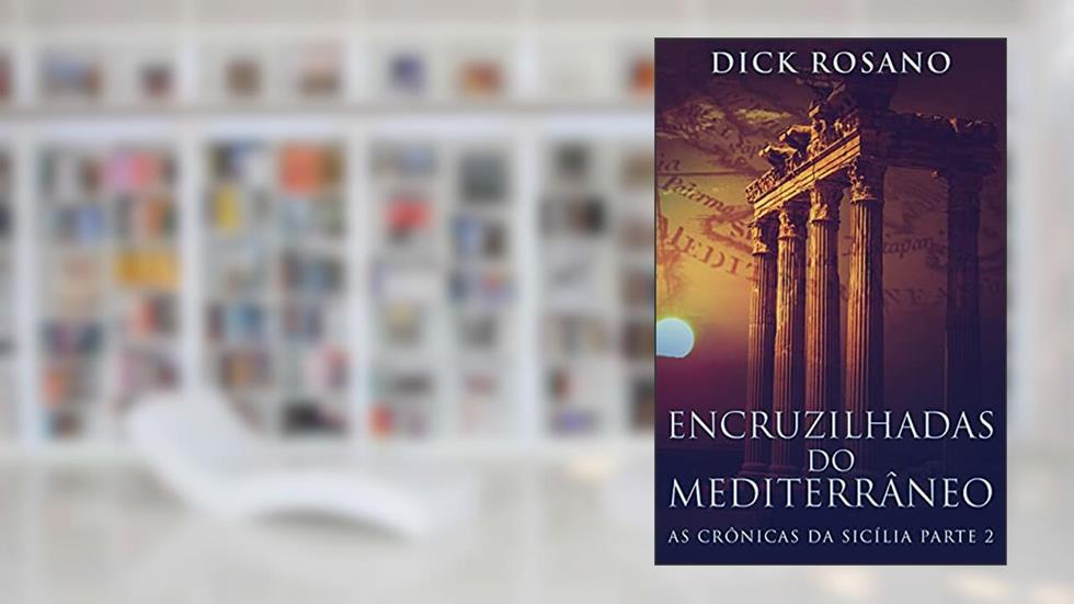 Encruzilhadas do Mediterrâneo: Em Português (As Crônicas da Sicília Livro 2), do autor Dick Rosano