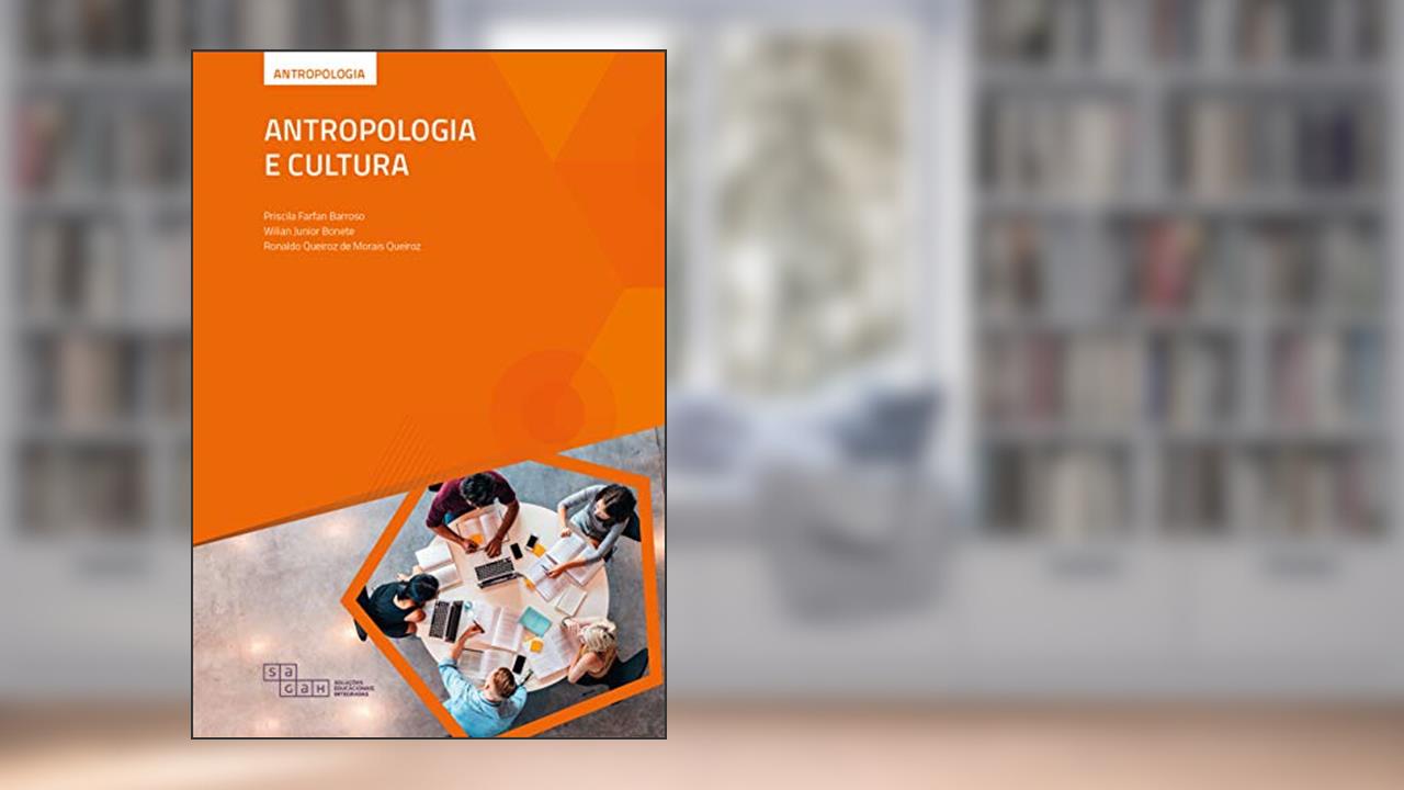 Antropologia e Cultura, do autor Priscila Farfan Barroso; Wilian Junior Bonete; Ronaldo Queiroz de Morais Queiroz
