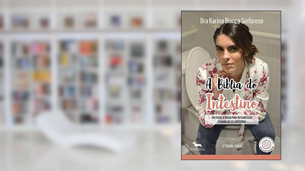A BÍBLIA DO INTESTINO - Primeira Edição - 2019, do autor Dra Karina Bianca Sinforoso