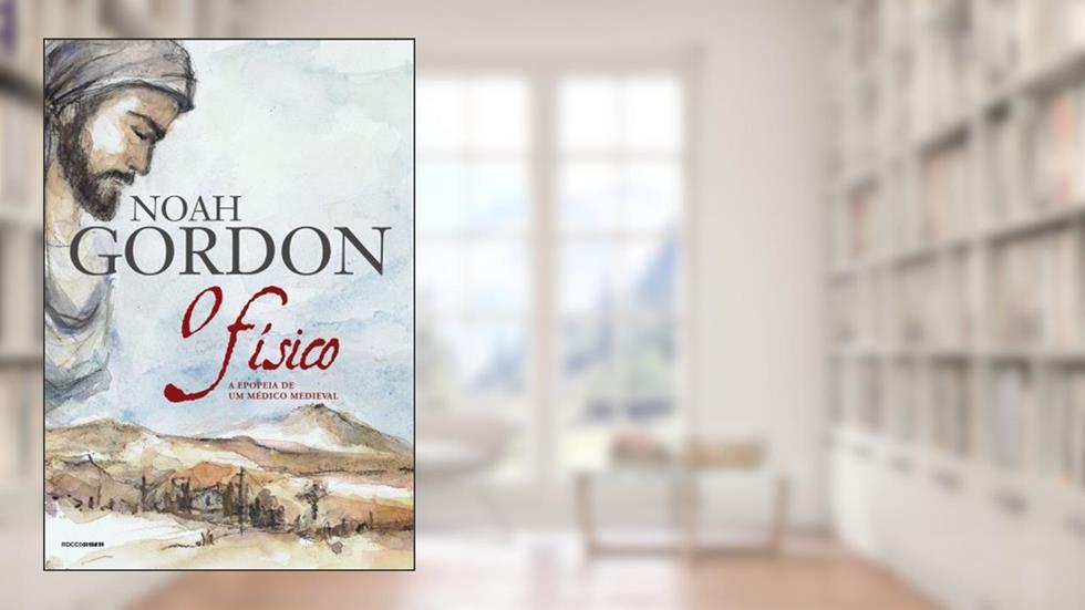 O físico: A epopeia de um médico medieval (Trilogia Dr. Robert Cole Livro 1), do autor Noah Gordon