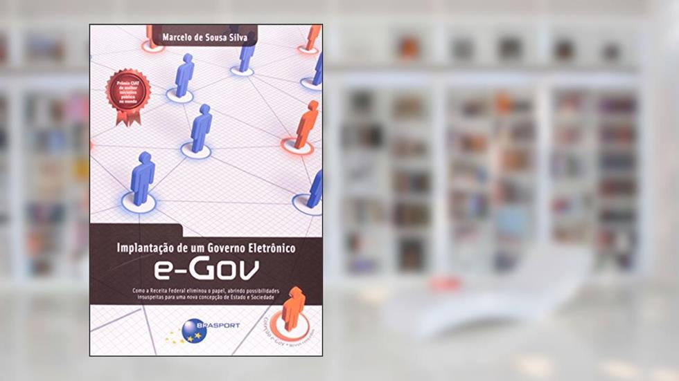 Implantação de Um Governo Eletrônico e-Gov, do autor Marcelo de Sousa Silva