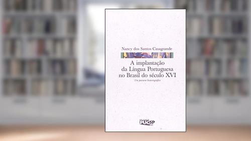 Capa de A Implantação da Língua Portuguesa no Brasil do Século XVI, do autor Nancy dos Santos Casagrande