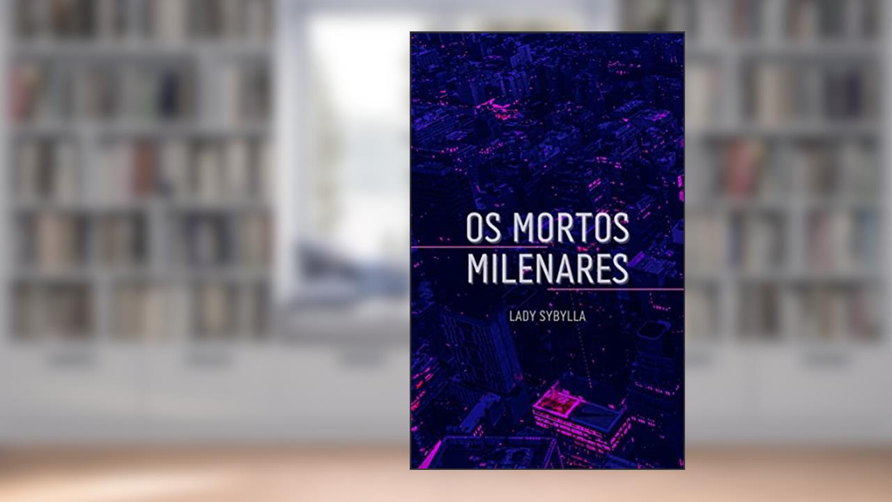 Os Mortos Milenares, do autor Lady Sybylla